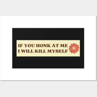 If You Honk At Me I Will Kill Myself, Funny Meme Bumper Posters and Art